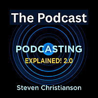 Podcasting Explained! 2.0: The Podcast