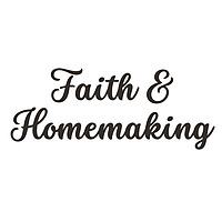 Faith and Homemaking