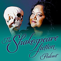 The Shakespeare Fiction Podcast
