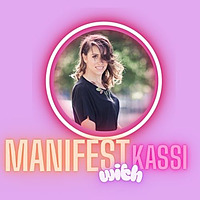 Manifest with Kassi