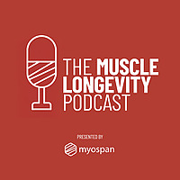 The Muscle Longevity Podcast