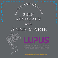 Let's Talk About Lupus and Health - Self -Advocacy with Anne Marie