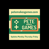 The Pete Makes Games Podcast