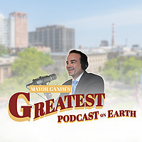 Mayor Ganim's Greatest Podcast On Earth