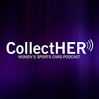 CollectHer: Women's Sports Card Podcast