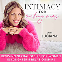 Intimacy for Working Moms | Desire, Relationships, Sexuality, Romance, Marriage