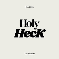 Holy Heck Podcast