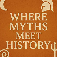 Where Myths Meet History