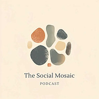 The Social Mosaic Podcast