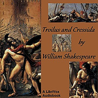William Shakespeare - The History of Troilus and Cressida (version 2)