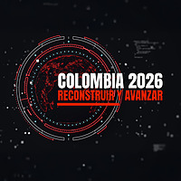 Colombia 2026: Reconstruir y Avanzar