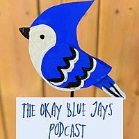 The Okay Blue Jays Podcast