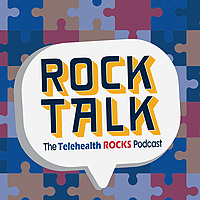 ROCK Talk: The Telehealth ROCKS Podcast