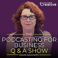 The Podcasting for Business Q and A Show