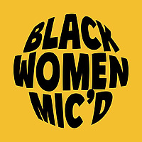 Black Women Mic'd