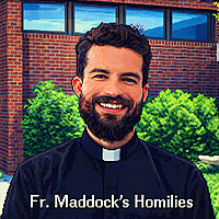 Fr. Maddock's Homilies