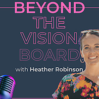 Beyond The Vision Board