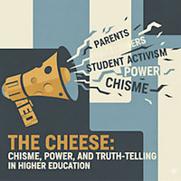 The Cheese: Chisme, Power, and Truth-Telling in Higher Education