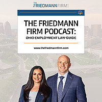 The Friedmann Firm Podcast: Ohio Employment Law Guide