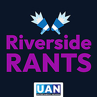 Riverside Rants