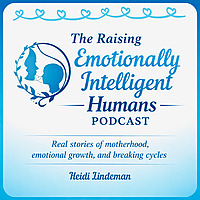 The Raising Emotionally Intelligent Humans Podcast