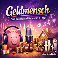 GELDMENSCH - der ehrliche Finanzpodcast f&uuml;r Mamas & Papas