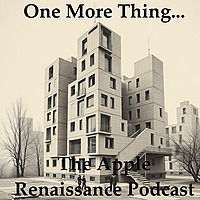 One More Thing... The Apple Renaissance Podcast