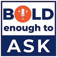 Bold Enough to Ask