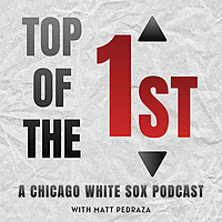 Top of the 1st: A Chicago White Sox Podcast