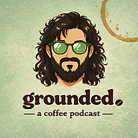 grounded. a coffee podcast