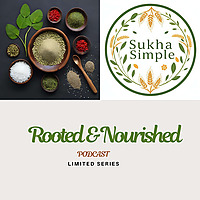 Rooted & Nourished - An Ayurveda Podcast series