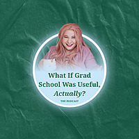 What If Grad School Was Useful, Actually?