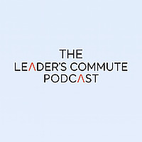 The Leader's Commute Podcast