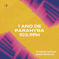 Parahyba FM | 1&ordm; ano Parahyba FM