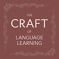 The Craft of Language Learning