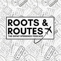 Roots & Routes: The Expat Xperience