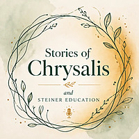 Stories of Chrysalis and Steiner Education