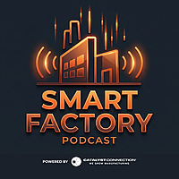 The Smart Factory Podcast: Powered by Catalyst Connection