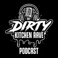 The DIRTY KITCHEN RAVE Podcast