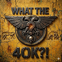 What the 40k!?
