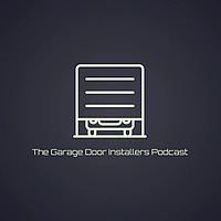 The Garage Door Installers Podcast