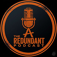The Redundant Podcast