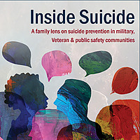 Inside Suicide: A family lens on suicide prevention in military, Veteran & public safety communities