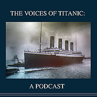 The Voices of Titanic: A Podcast