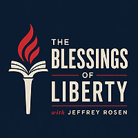 The Blessings of Liberty with Jeffrey Rosen