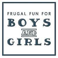 Frugal Fun For Boys and Girls