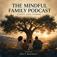 the MINDFUL FAMILY Podcast.