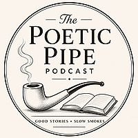 The Poetic Pipe Podcast