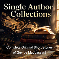 Complete Original Short Stories of Guy de Maupassant