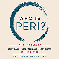 Who Is Peri?&trade; | Menopause Related Joint Pain, Strength Loss and Body Shifts